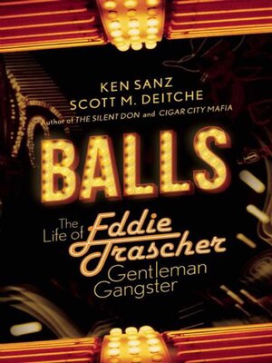 cover image of Balls: the Life of Eddie Trascher, Gentleman Gangster